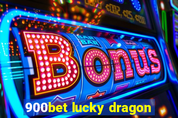 900bet lucky dragon